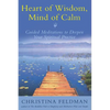 Heart of Wisdom, Mind of Calm: Guided Meditations to Deepen Your Spiritual Practice - Paperback