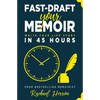 Fast-Draft Your Memoir: Write Your Life Story in 45 Hours - Paperback