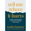 tell me where it hurts: poetry, meditations, and divinely-inspired love notes - Paperback