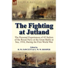 The Fighting at Jutland: the Personal Experiences of 45 Sailors of the Royal Navy at the Great Battle at Sea, 1916, During the First World War - Paperback