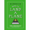 How to Land a Plane - Hardcover