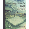 Designing-Women's Lives: Transforming Place and Self - Paperback