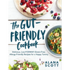 The Gut-Friendly Cookbook: Delicious Low-Fodmap, Gluten-Free, Allergy-Friendly Recipes for a Happy Tummy - Paperback