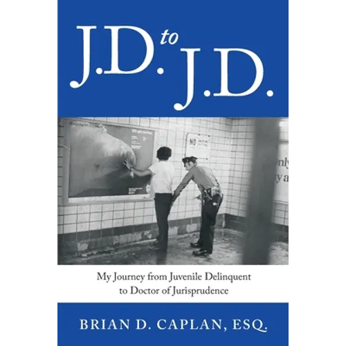 J.D. to J.D.: My Journey from Juvenile Delinquent to Doctor of Jurisprudence - Paperback