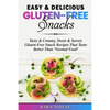 Easy & Delicious Gluten-Free Snacks: Tasty & Creamy, Sweet & Savory Gluten-Free Snack Recipes That Taste Better Than "Normal Food" - Paperback