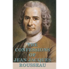 The Confessions of Jean Jacques Rousseau: A Philosophical Autobiography - Hardcover