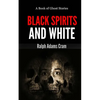 Black Spirits & White: A Book of Ghost Stories - Paperback