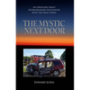 The Mystic Next Door: An Ordinary Man's Extraordinary Encounter with the Holy Spirit - Paperback