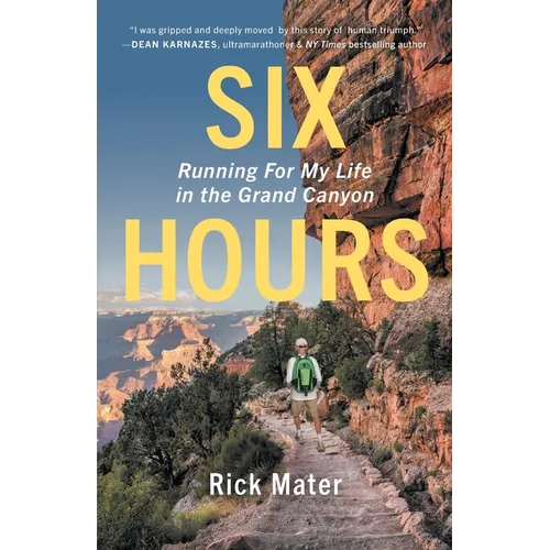 Six Hours: Running For My Life in the Grand Canyon - Paperback
