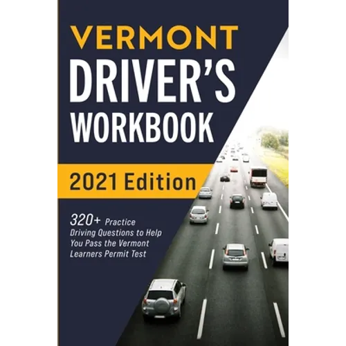 Vermont Driver's Workbook: 320+ Practice Driving Questions to Help You Pass the Vermont Learner's Permit Test - Paperback