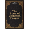 The Book of Common Prayer: and Administration of the Sacraments and other Rites and Ceremonies of the Church, after the use of the Church of England - Paperback
