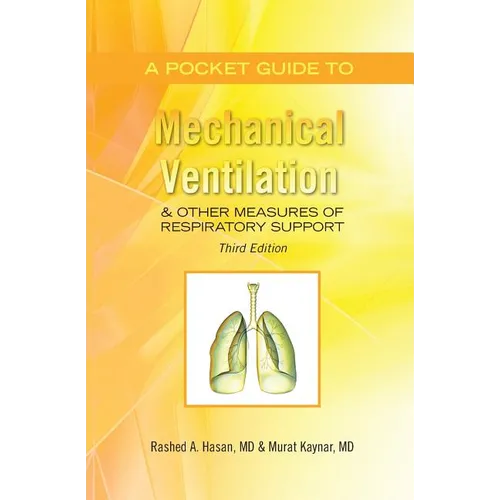 A Pocket Guide to Mechanical Ventilation & Other Measures of Respiratory Support: Third Edition - Paperback