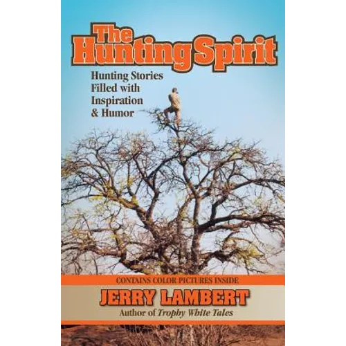 The Hunting Spirit: Hunting Stories Filled with Inspiration & Humor - Paperback