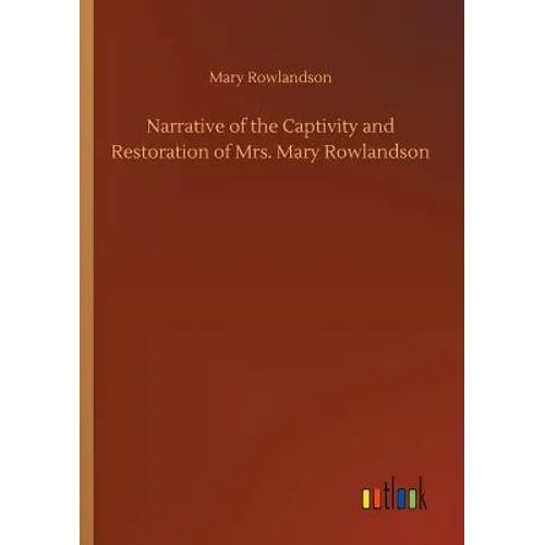 Narrative of the Captivity and Restoration of Mrs. Mary Rowlandson - Paperback