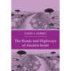 The Roads and Highways of Ancient Israel - Hardcover