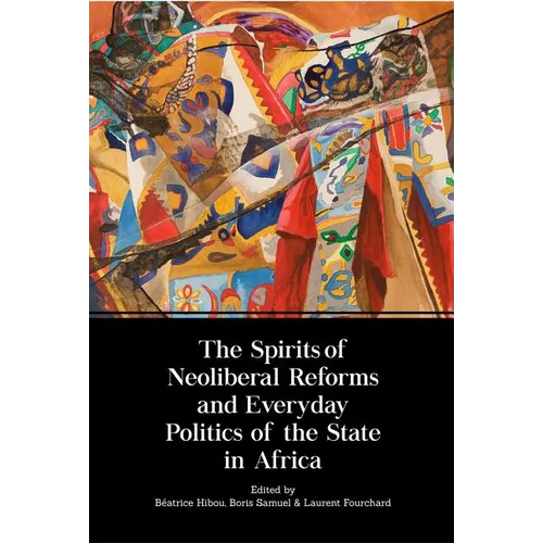 The Spirits of Neoliberal Reforms and Everyday Politics of the State in Africa - Paperback