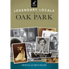 Legendary Locals of Oak Park - Paperback
