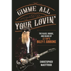 Gimme All Your Lovin': The Blues, Boogie, and Beard of ZZ Top's Billy F. Gibbons - Paperback