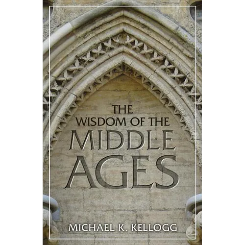 Wisdom of the Middle Ages - Hardcover