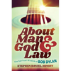 About Man and God and Law: The Spiritual Wisdom of Bob Dylan - Paperback