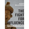The Fight for Influence: Russia in Central Asia - Paperback