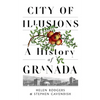 City of Illusions: A History of Granada - Hardcover