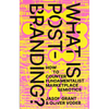 What Is Post-Branding?: How to Counter Fundamentalist Marketplace Semiotics - Paperback