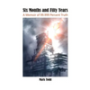 Six Months and Fifty Years: A Memoir of 99.999 Percent Truth - Hardcover
