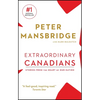Extraordinary Canadians: Stories from the Heart of Our Nation - Paperback