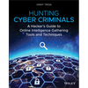 Hunting Cyber Criminals: A Hacker's Guide to Online Intelligence Gathering Tools and Techniques - Paperback