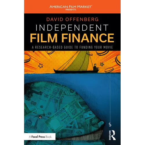 Independent Film Finance: A Research-Based Guide to Funding Your Movie - Paperback