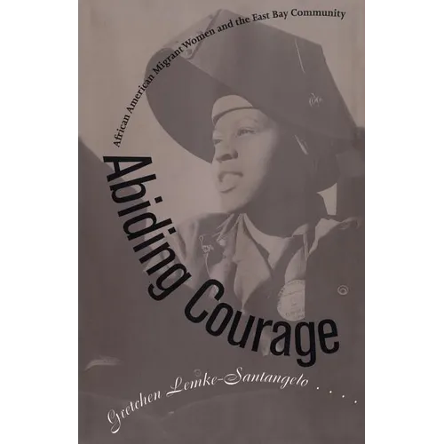 Abiding Courage: African American Migrant Women and the East Bay Community - Paperback