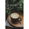 A Small Sip of Me - Paperback