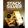 Stack Silver Get Gold 2022: Step by Step Guide to Buy Gold and Silver - Paperback