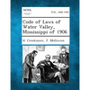Code of Laws of Water Valley, Mississippi of 1906 - Paperback