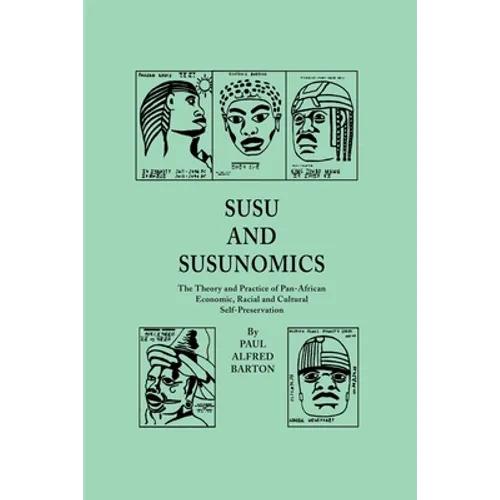 Susu & Susunomics: The Theory and Practice of Pan-African Economic, Racial and Cultural Self-Preservation - Paperback