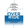 Override: Discover Your Brain Type, Why You Do What You Do, and How to Do It Better - Hardcover