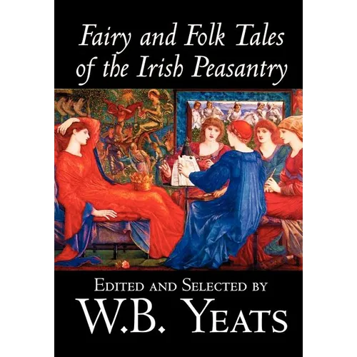 Fairy and Folk Tales of the Irish Peasantry by W.B.Yeats, Social Science, Folklore & Mythology - Hardcover