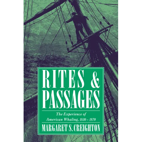 Rites and Passages: The Experience of American Whaling, 1830 1870 - Paperback