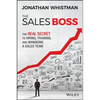 The Sales Boss: The Real Secret to Hiring, Training and Managing a Sales Team - Hardcover