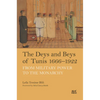 The Deys and Beys of Tunis, 1666-1922: From Military Power to the Monarchy - Hardcover
