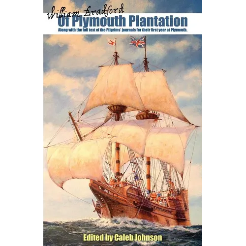 Of Plymouth Plantation: Along with the Full Text of the Pilgrims' Journals for Their First Year at Plymouth. - Paperback