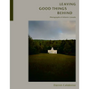 Leaving Good Things Behind: Photographs of Atlantic Canada - Hardcover