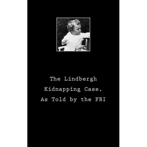 The Lindbergh Kidnapping Case, As Told by the FBI - Paperback