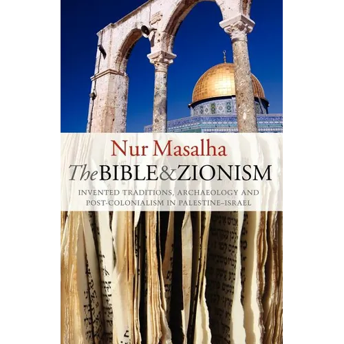 The Bible and Zionism: Invented Traditions, Archaeology and Post-Colonialism in Palestine-Israel - Paperback