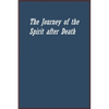 The Journey of the Spirit after Death - Paperback