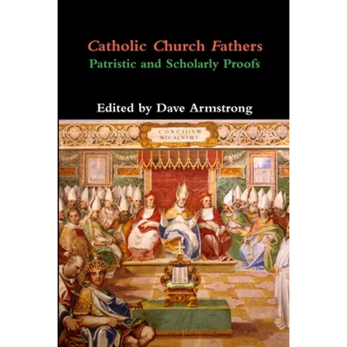 Catholic Church Fathers: Patristic and Scholarly Proofs - Paperback