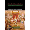 Catholic Church Fathers: Patristic and Scholarly Proofs - Paperback