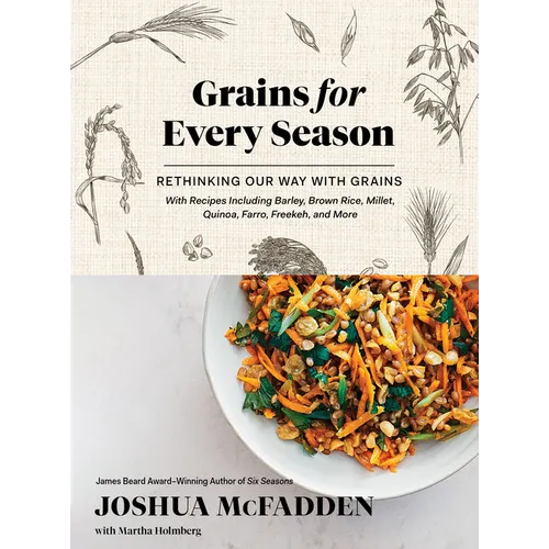 Grains for Every Season: Rethinking Our Way with Grains - Hardcover