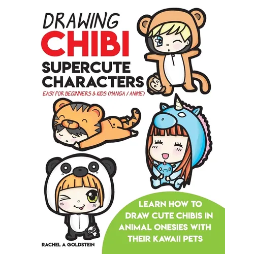 Drawing Chibi Supercute Characters Easy for Beginners & Kids (Manga / Anime): Learn How to Draw Cute Chibis in Animal Onesies with their Kawaii Pets - Paperback
